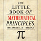 The Little Book of Mathematical Principles, Theories & Things