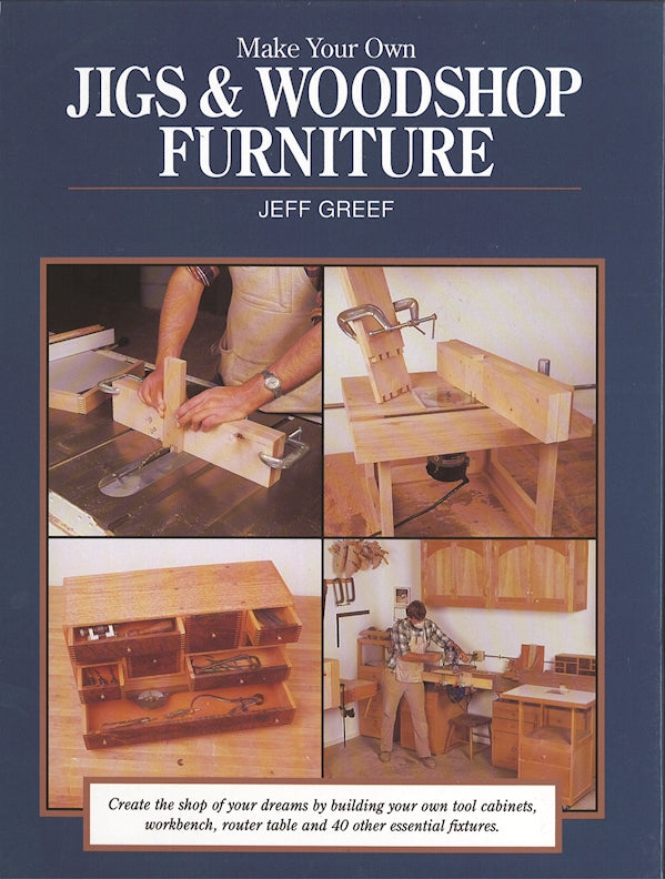 Make Your Own Jigs & Woodshop Furniture