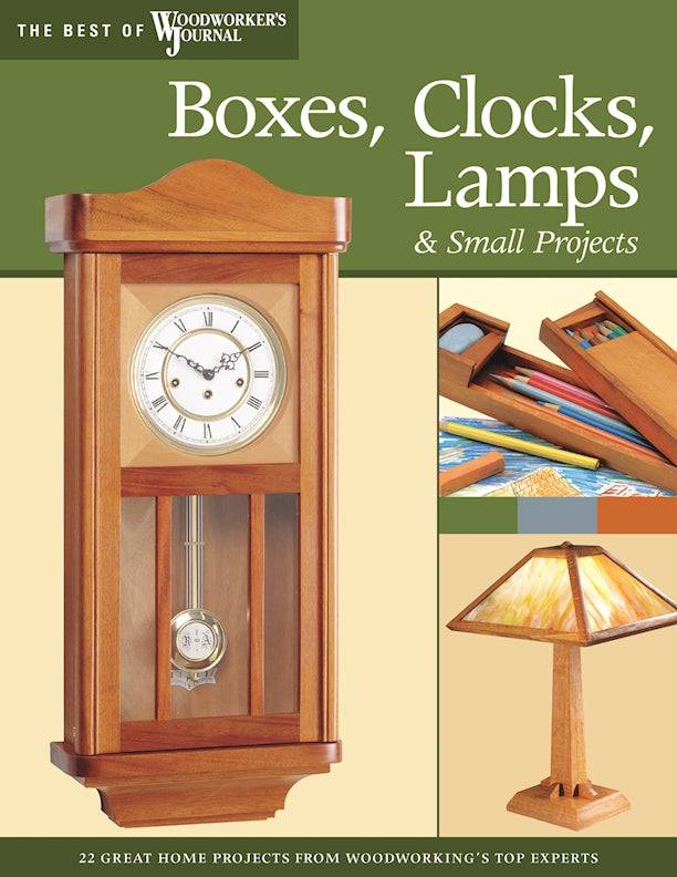 Boxes, Clocks, Lamps, and Small Projects (Best of WWJ) - Fox Chapel Publishing Co.