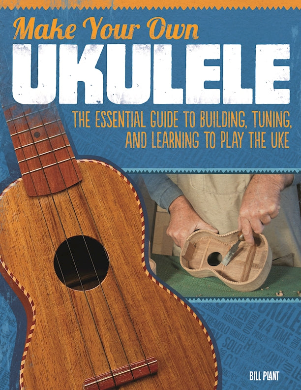 Make Your Own Ukulele - Fox Chapel Publishing Co.