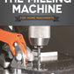 The Milling Machine for Home Machinists