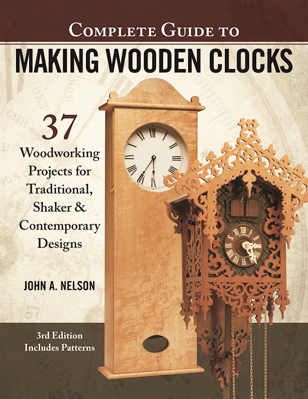 Complete Guide to Making Wooden Clocks, 3rd Edition