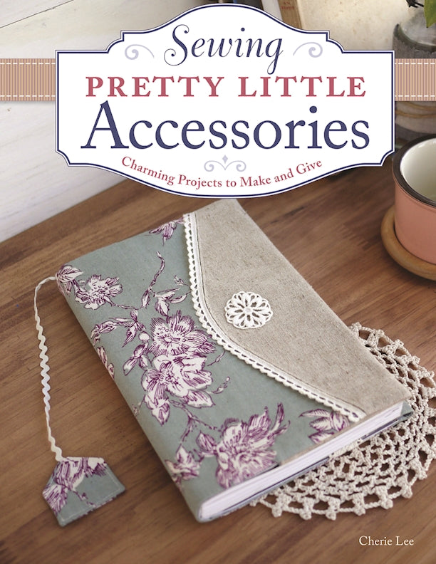Sewing Pretty Little Accessories
