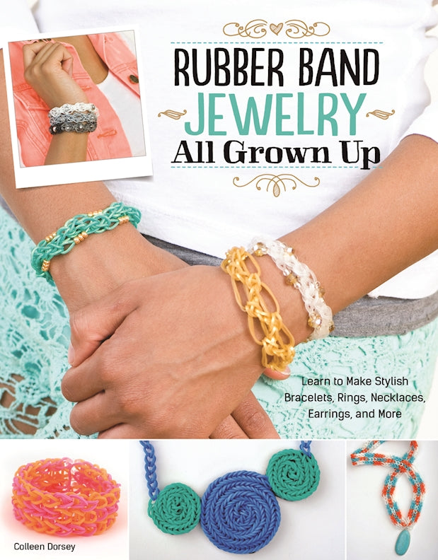 Rubber Band Jewelry All Grown Up - Fox Chapel Publishing Co.