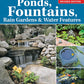 DIY Guide to Ponds, Fountains, Rain Gardens & Water Features, Revised Edition