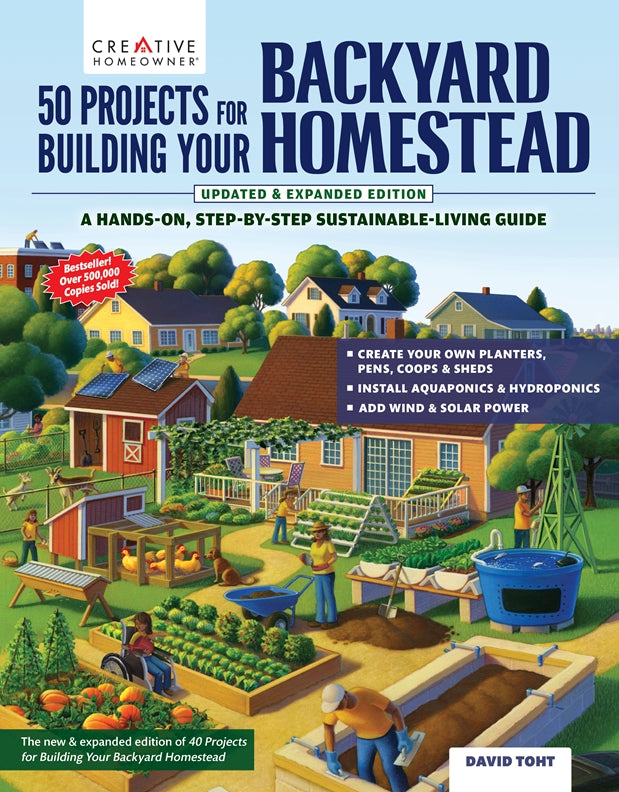 50 Projects for Building Your Backyard Homestead, Updated Edition