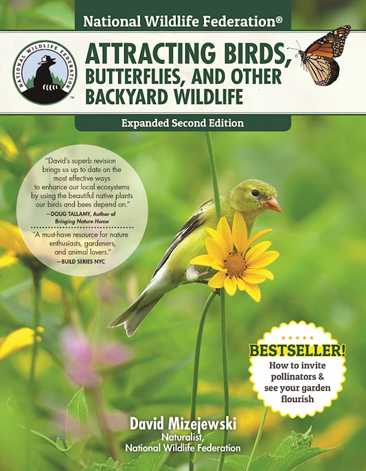 National Wildlife Federation®: Attracting Birds, Butterflies, and Other Backyard Wildlife, Expanded Second Edition