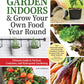 How to Garden Indoors & Grow Your Own Food Year Round