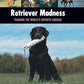 Retriever Madness