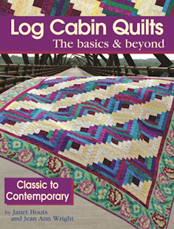 Log Cabin Quilts: The Basics & Beyond