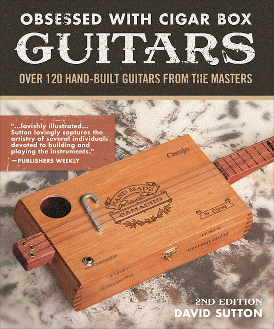 Obsessed With Cigar Box Guitars, 2nd Edition