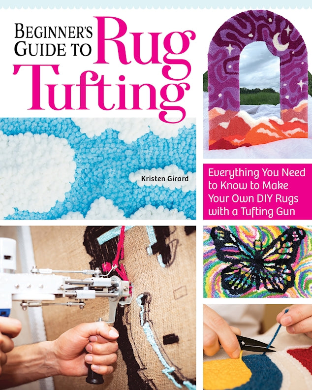 Beginner's Guide to Rug Tufting - Fox Chapel Publishing Co.