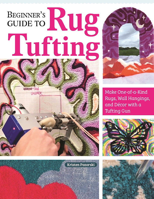 Beginner's Guide to Rug Tufting - Fox Chapel Publishing Co.