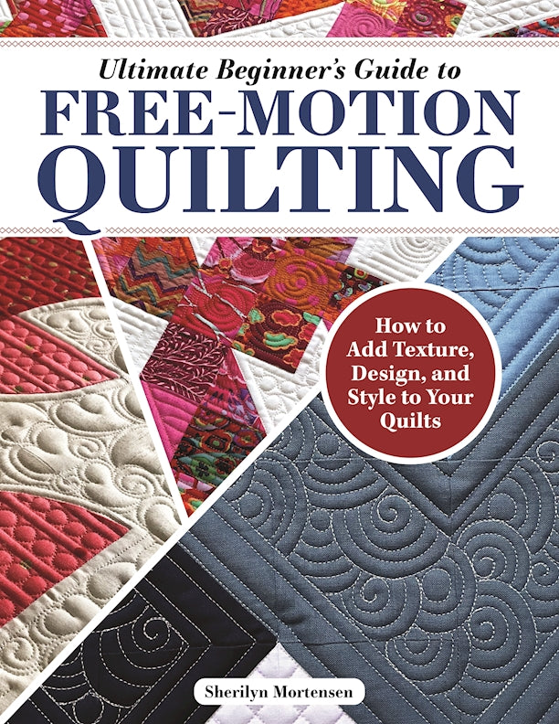 Ultimate Beginner's Guide to Free-Motion Quilting