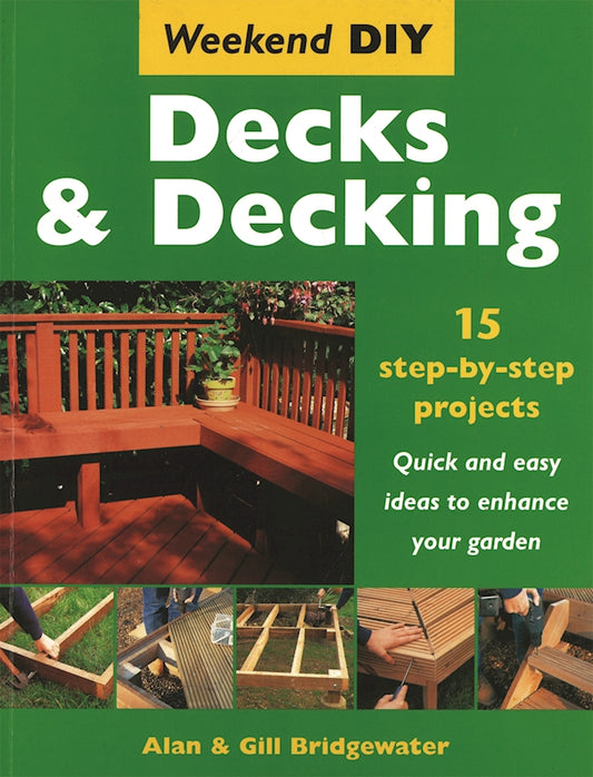 Decks and Decking: 15 Step-by-Step Projects