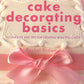 Cake Decorating Basics