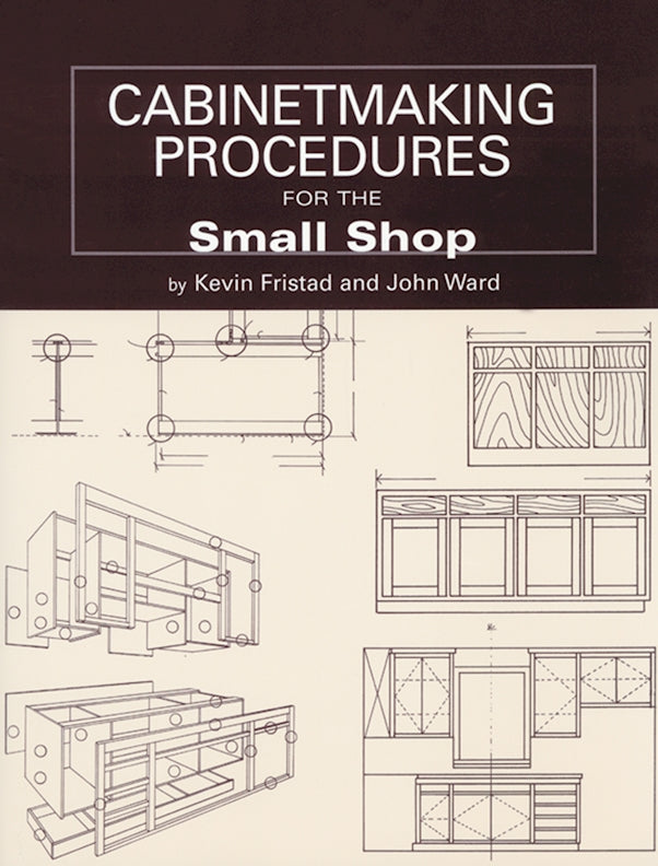 Cabinetmaking Procedures for the Small Shop