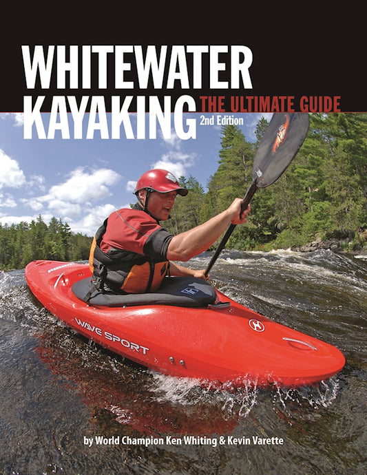 Whitewater Kayaking The Ultimate Guide 2nd Edition