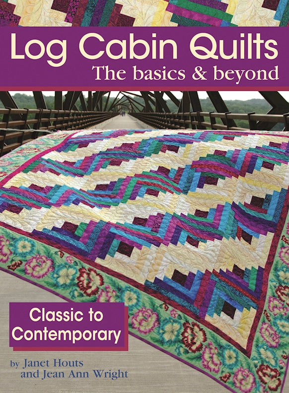 Log Cabin Quilts The Basics & Beyond