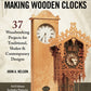 Complete Guide to Making Wooden Clocks, 3rd Edition