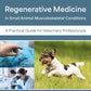 Regenerative Medicine in Small Animal Musculoskeletal Conditions
