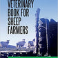 The Veterinary Book for Sheep Farmers