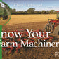 Know Your Farm Machinery