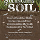 Six Inches of Soil