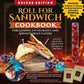 Roll for Sandwich® Cookbook for Gaming Enthusiasts and Adventurous Eaters CE